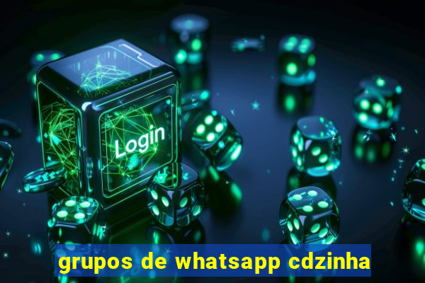 grupos de whatsapp cdzinha